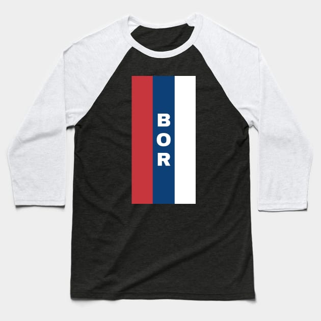 Bor City in Serbian Flag Colors Vertical Baseball T-Shirt by aybe7elf